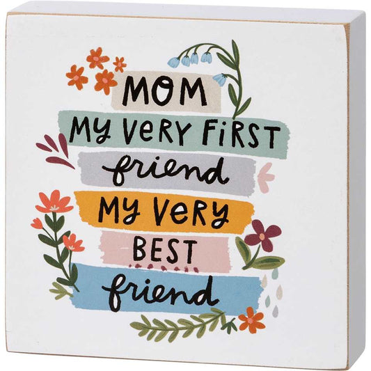 Mom My First Friend My Best Friend Block Sign