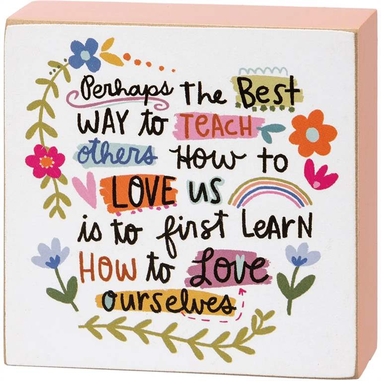 First Learn How To Love Ourselves Block Sign