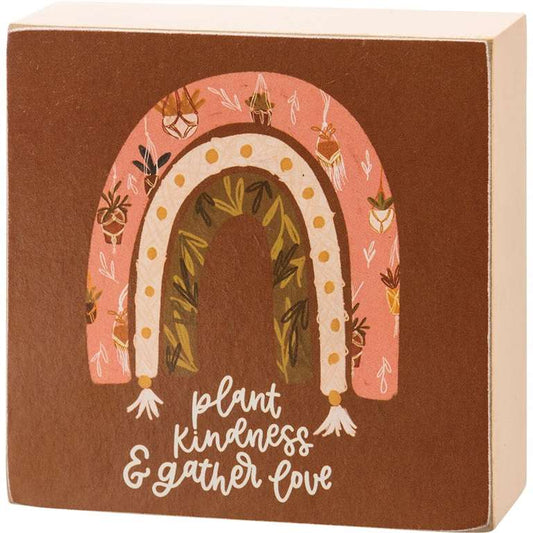 Plant Kindness &amp; Gather Love Block Sign